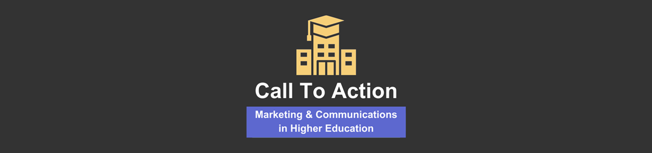 Call to Action: Marketing & Communications in Higher Education